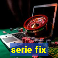 serie fix